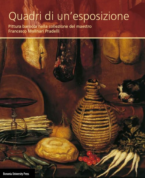 MDC_Quadri di un'esposizione. Pittura barocca nella collezione del maestro Francesco Molinari Pradelli - Bologna University Press
