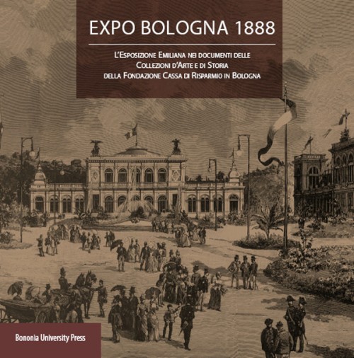 Expo Bologna 1888 - Bologna University Press