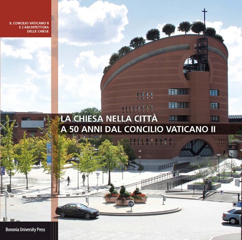 La chiesa nella città a 50 anni dal Concilio Vaticano II - Bologna University Press