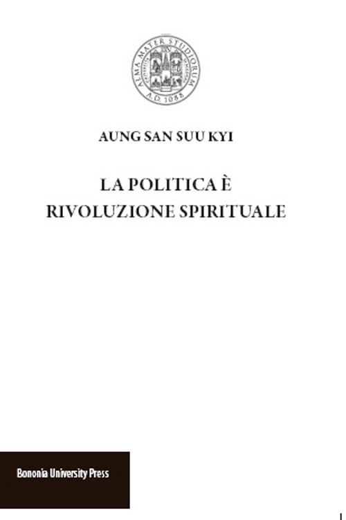 La politica è rivoluzione spirituale - Bologna University Press