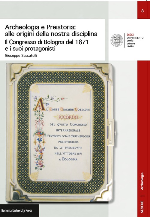 08. Archeologia e Preistoria: alle origini della nostra disciplina - Bologna University Press