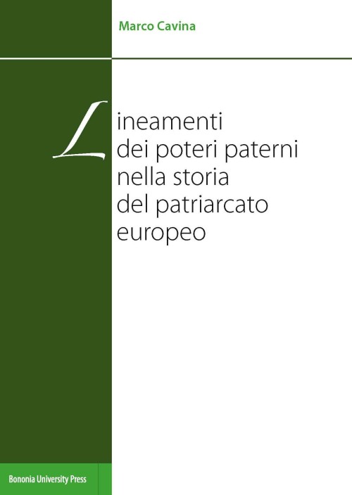 Lineamenti dei poteri paterni nella storia del patriarcato europeo - Bologna University Press