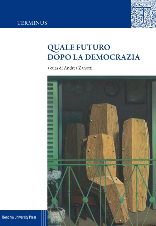 Quale futuro dopo la democrazia - Bologna University Press