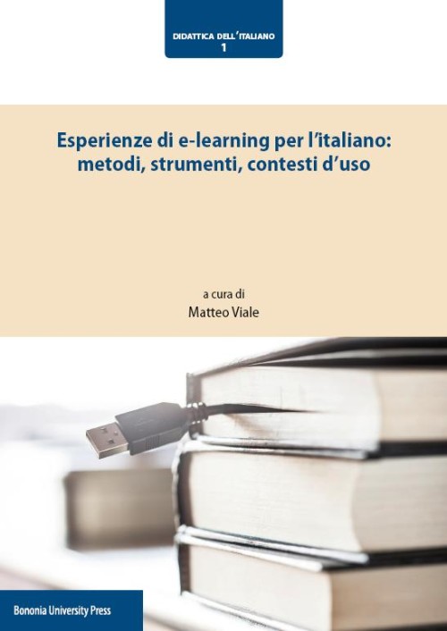 1.Esperienze di e-learning per l’Italiano: metodi strumenti contesti d’uso - Bologna University Press