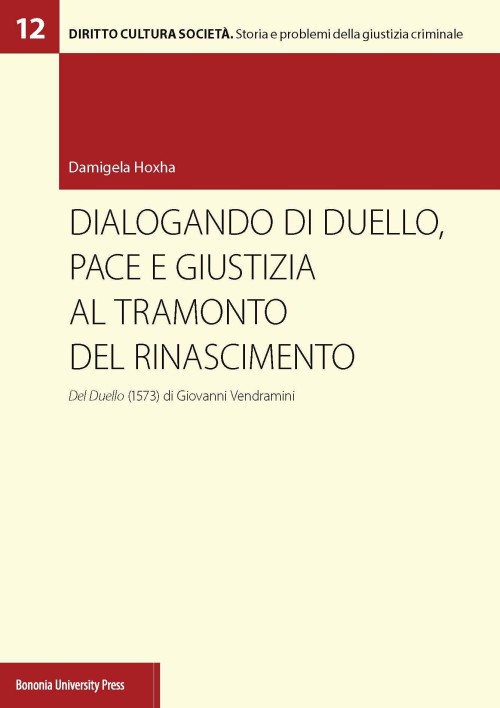 Dialogando di duello pace e giustizia al tramonto del Rinascimento - Bologna University Press