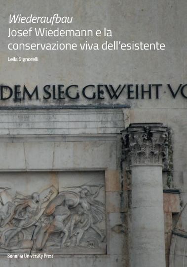 Wiederaufbau: Josef Wiedemann e la conservazione viva dell’esistente - Bologna University Press