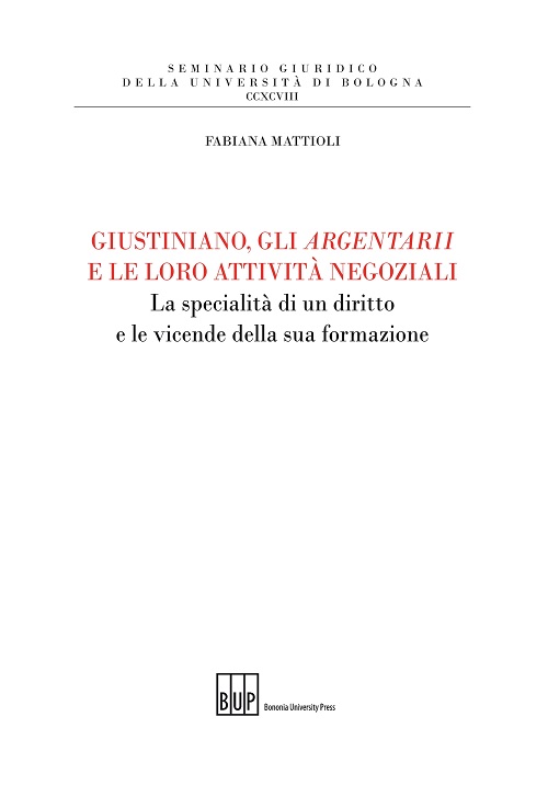 Giustiniano, gli argentarii e le loro attività negoziali - Bologna University Press