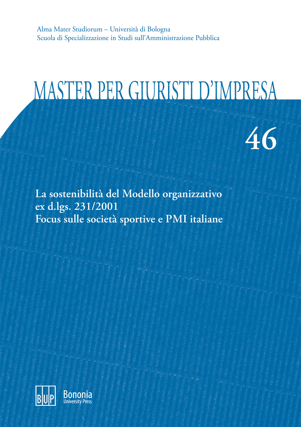 46. La sostenibilità del Modello organizzativo ex d.lgs. 231/2001 - Bologna University Press