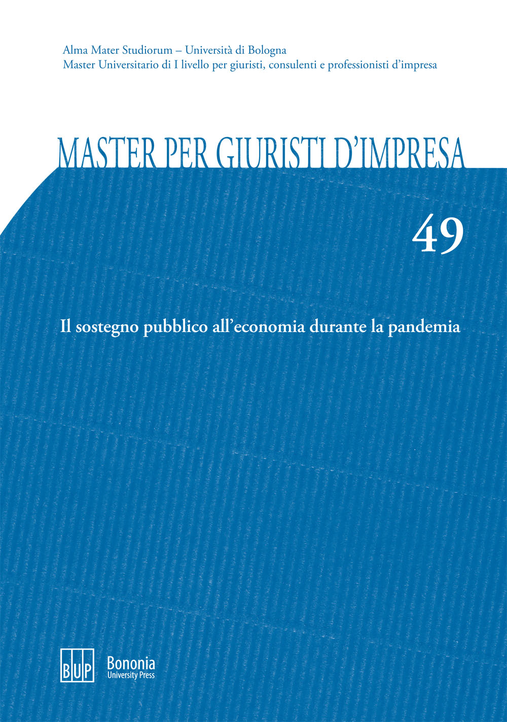 49. Il sostegno pubblico all’economia durante la pandemia - Bologna University Press