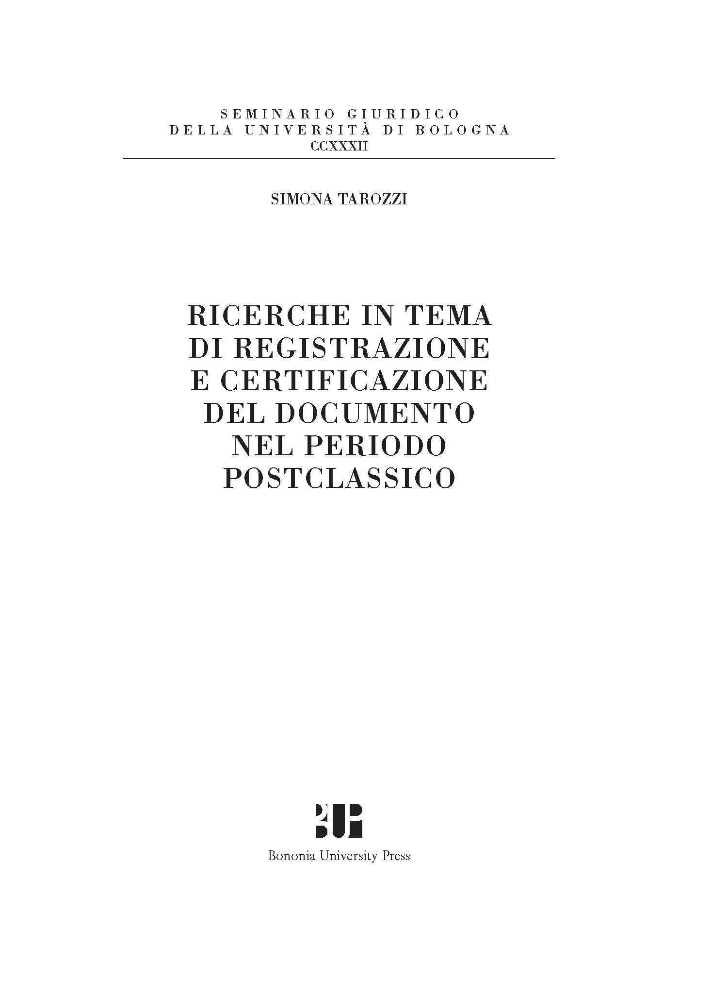 Ricerche in tema di registrazione e certificazione del documento nel periodo postclassico - Bologna University Press