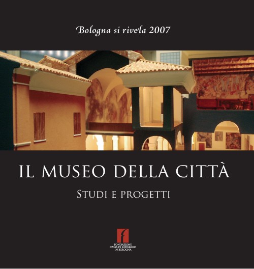 Il museo della città: studi e progetti - Bologna University Press