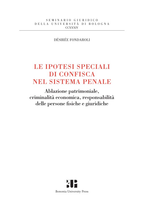 Le ipotesi speciali di confisca nel sistema penale - Bologna University Press