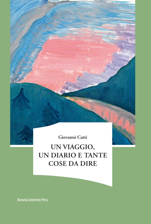 Un viaggio, un diario e tante cose da dire - Bologna University Press