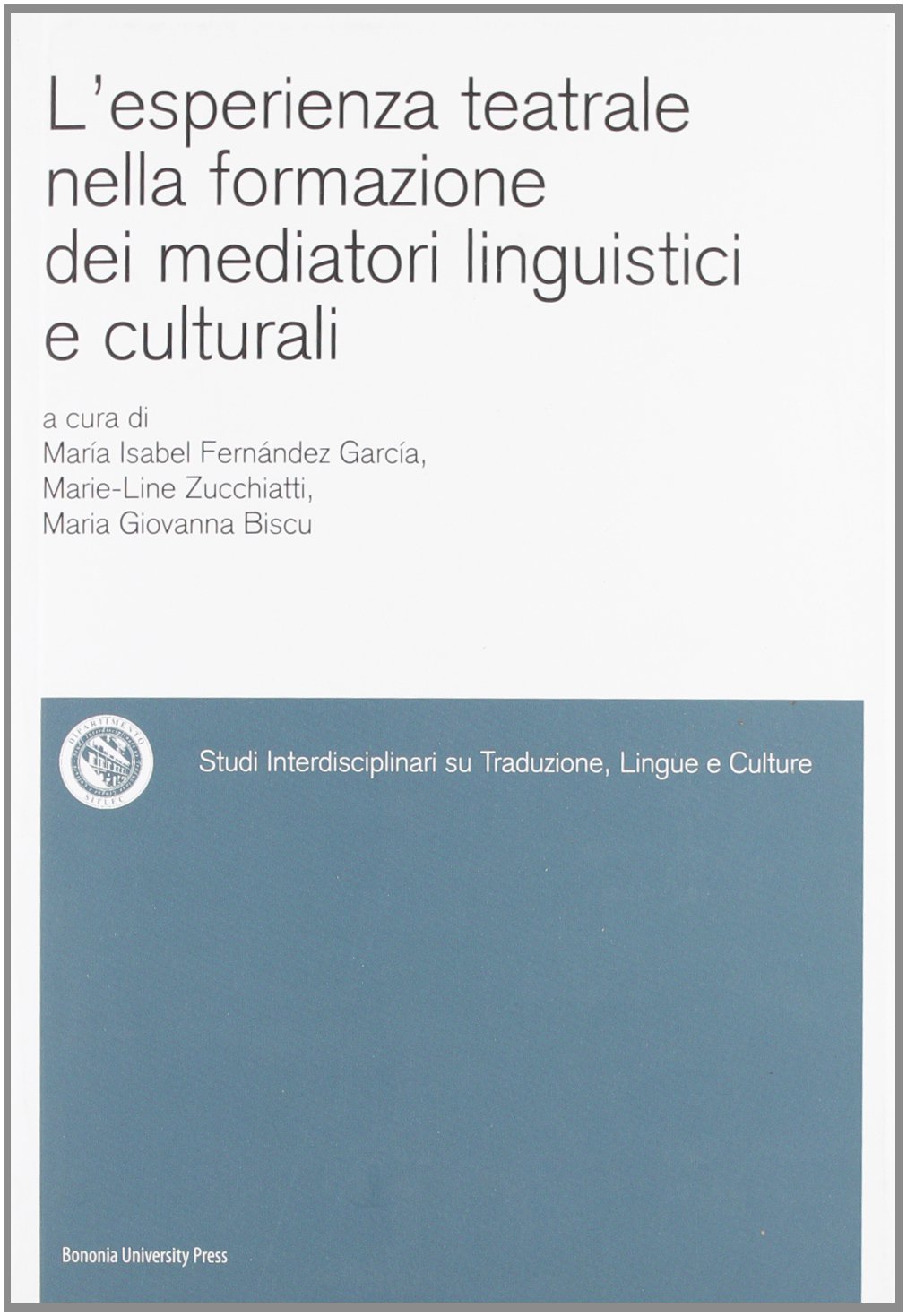 L'esperienza teatrale nella formazione dei mediatori linguistici e culturali - Bologna University Press