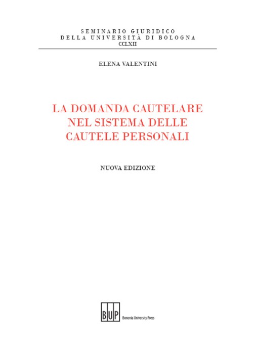 La domanda cautelare nel sistema delle cautele personali - Bologna University Press