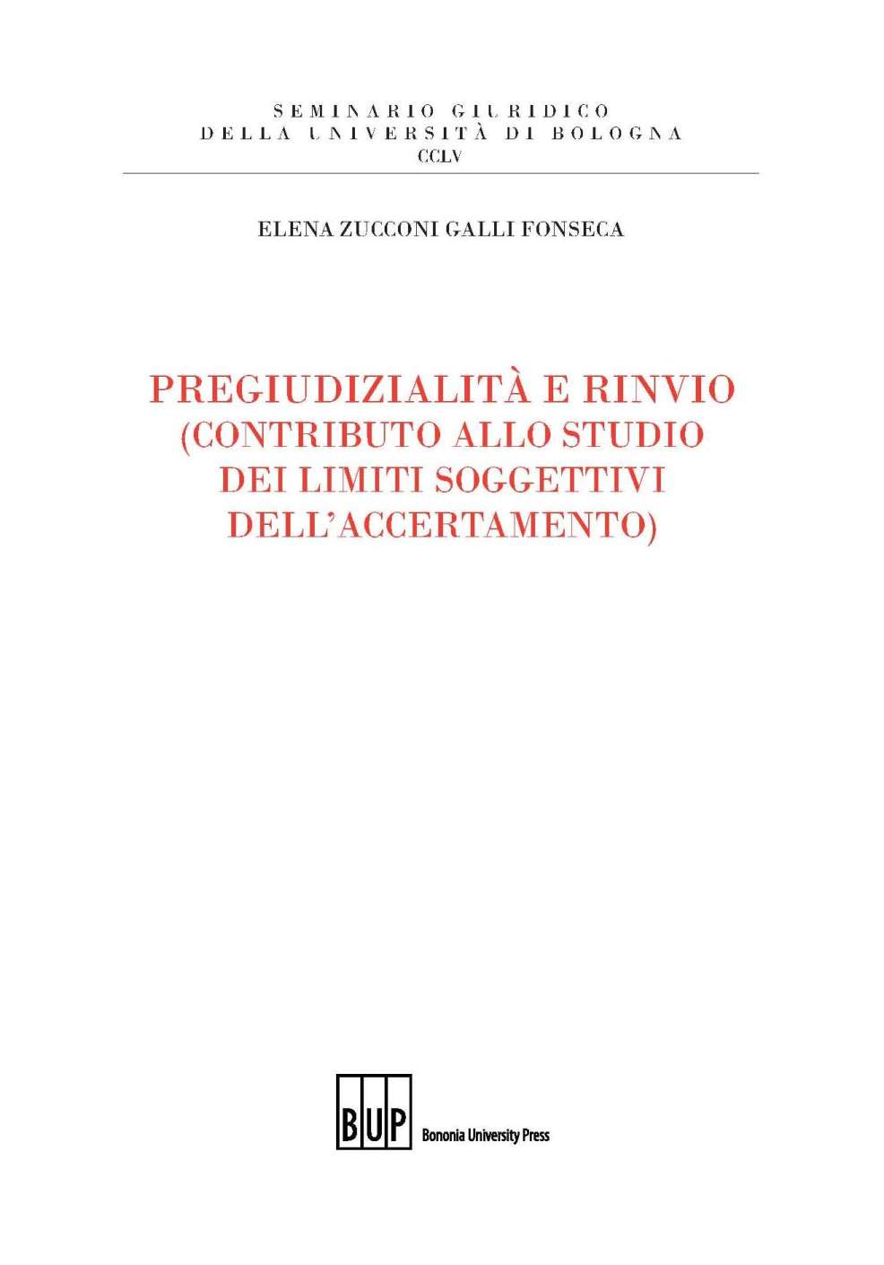 Pregiudizialità e rinvio (contributo allo studio dei limiti soggettivi dell'accertamento) - Bologna University Press