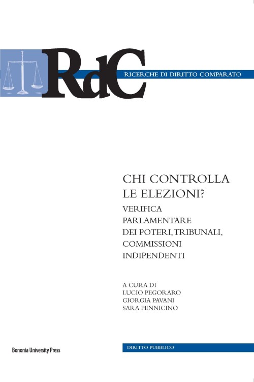 Chi controlla le elezioni? Verifica parlamentare dei poteri, tribunali, commissioni - Bologna University Press