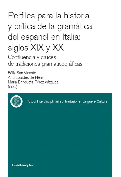 Perfiles para la historia y crítica de la gramática del español en Italia: siglos XIX y XX - Bologna University Press