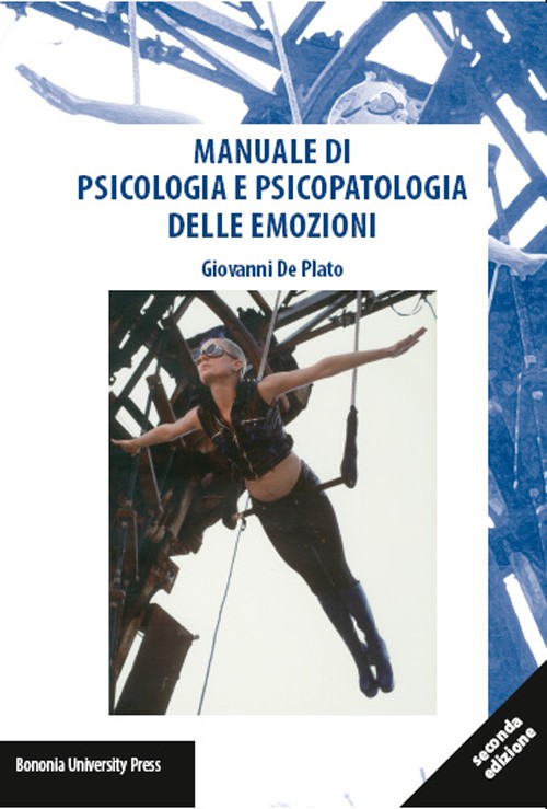 Manuale di Psicologia e Psicopatologia delle emozioni - Bologna University Press
