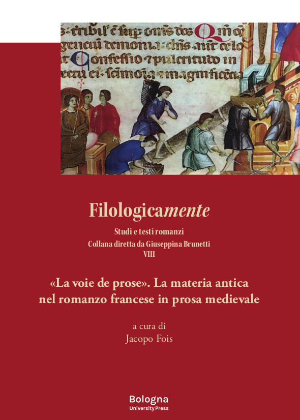 «La voie de prose». La materia antica nel romanzo francese in prosa medievale - Bologna University Press