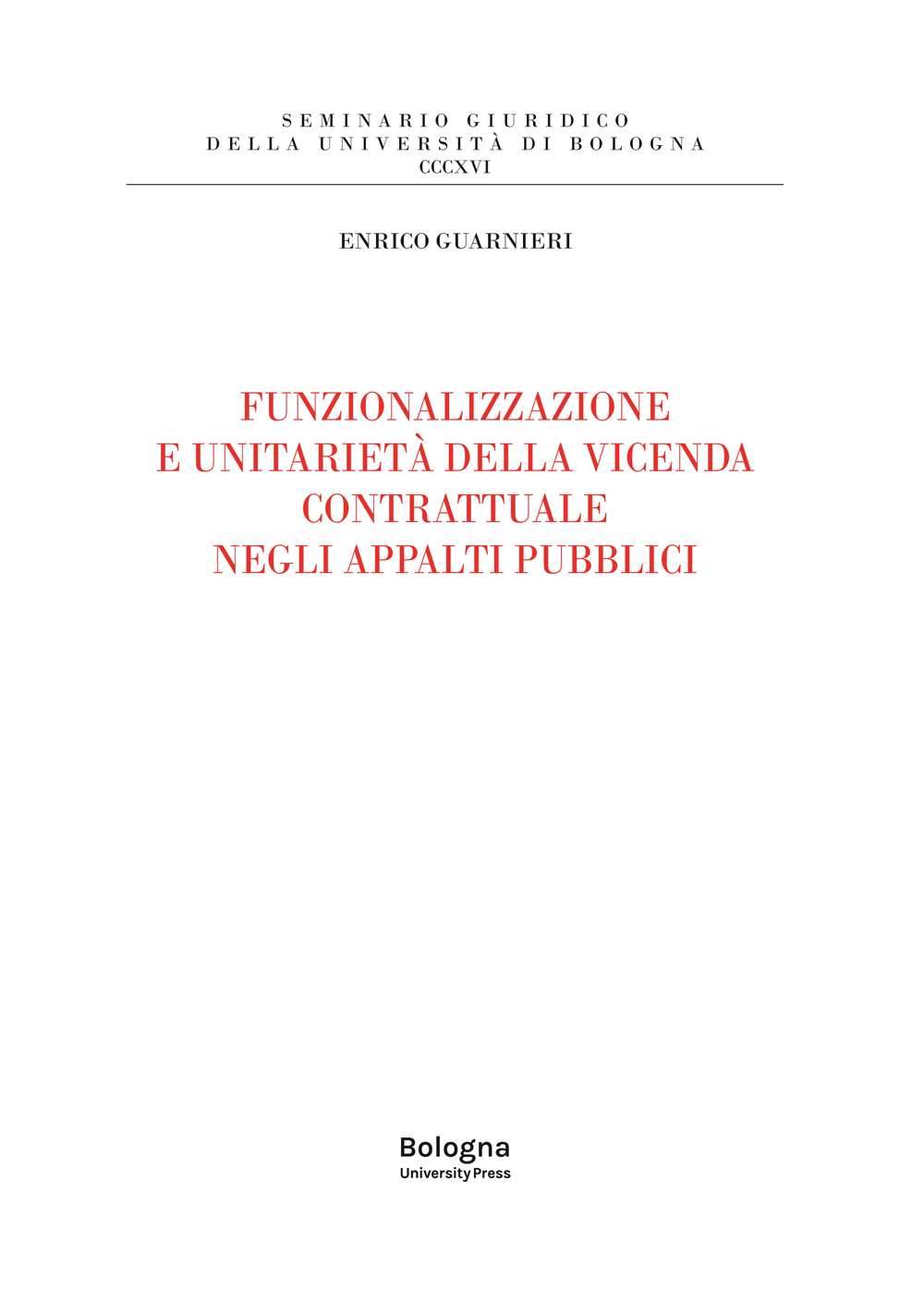 Funzionalizzazione e unitarietà della vicenda contrattuale negli appalti pubblici - Bologna University Press
