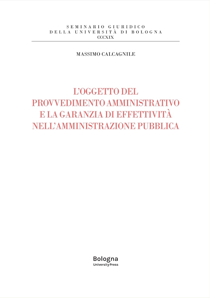 L’oggetto del provvedimento amministrativo e la garanzia di effettività nell'amministrazione pubblica - Bologna University Press