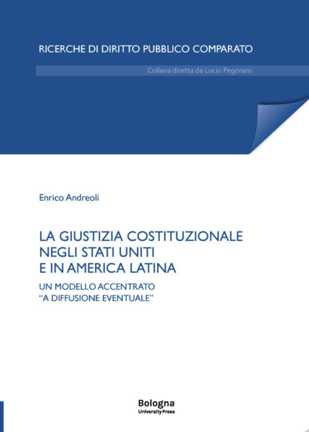 LA GIUSTIZIA COSTITUZIONALE NEGLI STATI UNITI E IN AMERICA LATINA - Bologna University Press