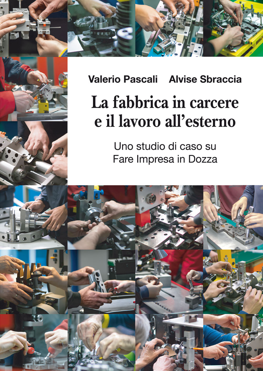 La fabbrica in carcere e il lavoro all'esterno - Bologna University Press