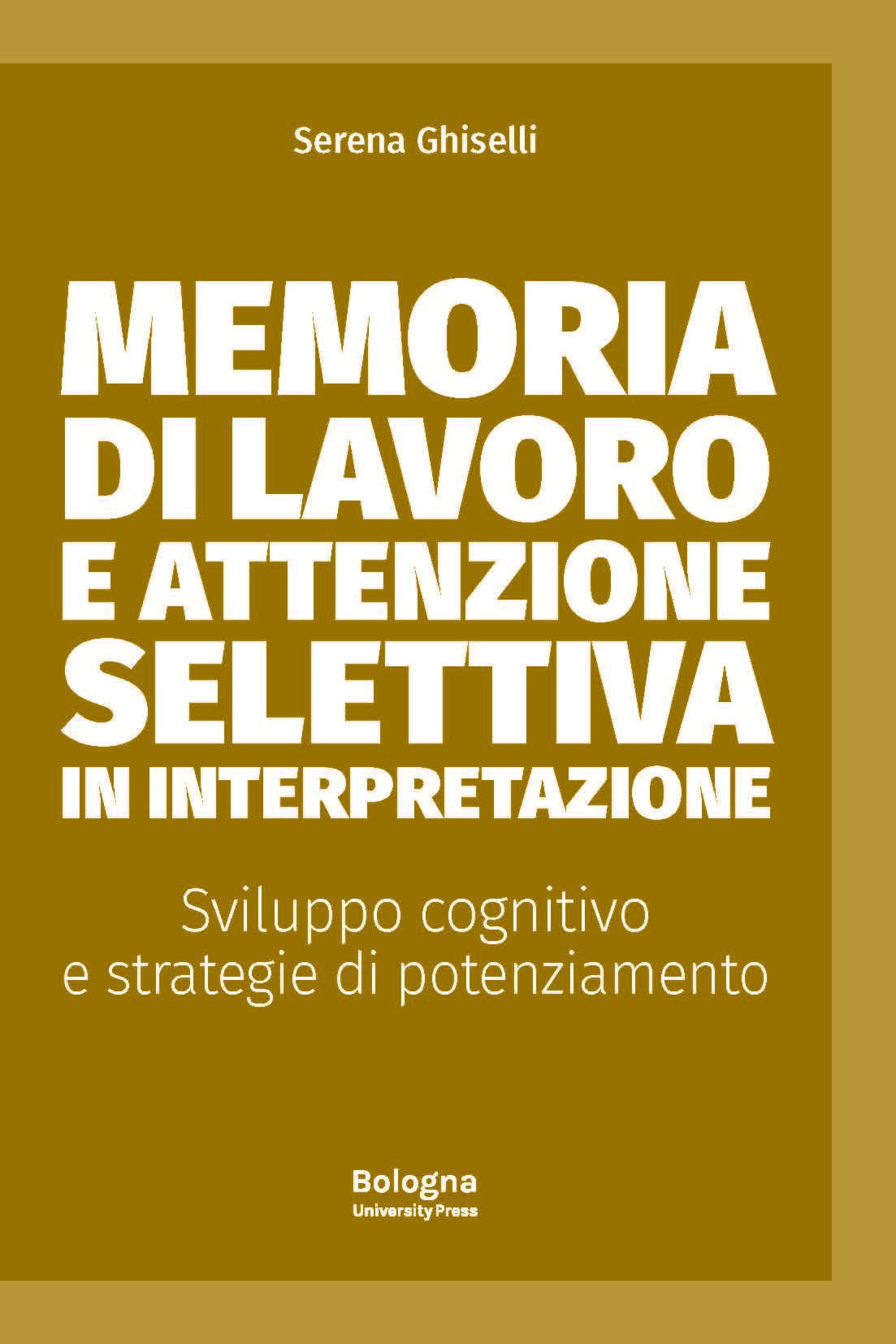 Memoria di lavoro e attenzione selettiva in interpretazione - Bologna University Press