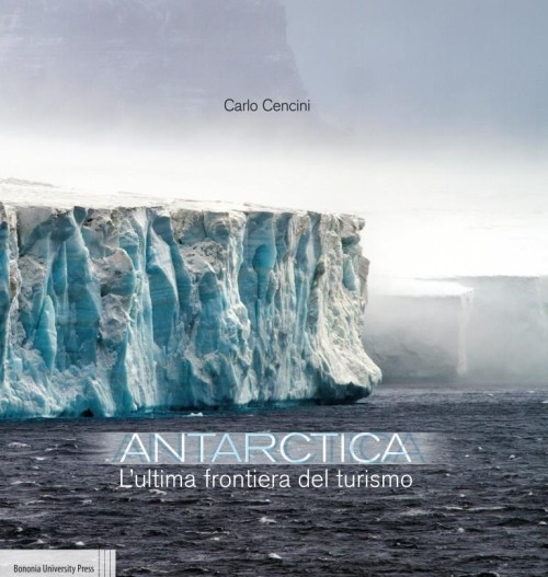 Antarctica l'ultima frontiera del turismo - Bologna University Press