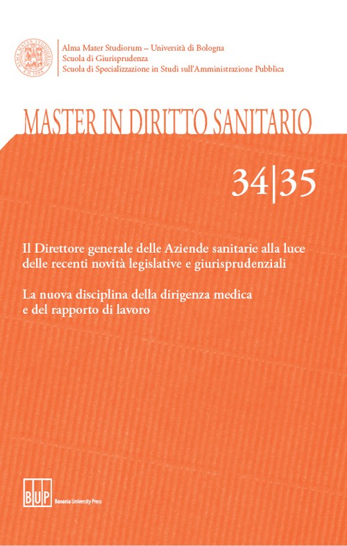 34-35. Il Direttore generale delle Aziende sanitarie alla luce delle recenti novità legislative e giurisprudenziali / La nuova disciplina della dirigenza medica e del rapporto di lavoro - Bologna University Press